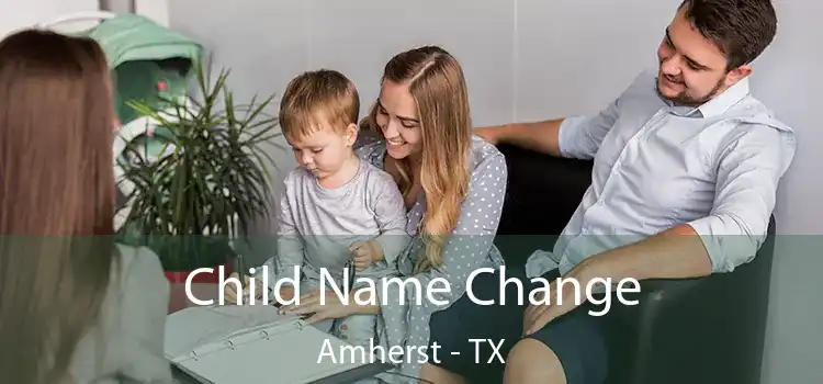 Child Name Change Amherst - TX
