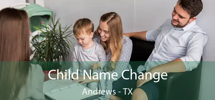 Child Name Change Andrews - TX
