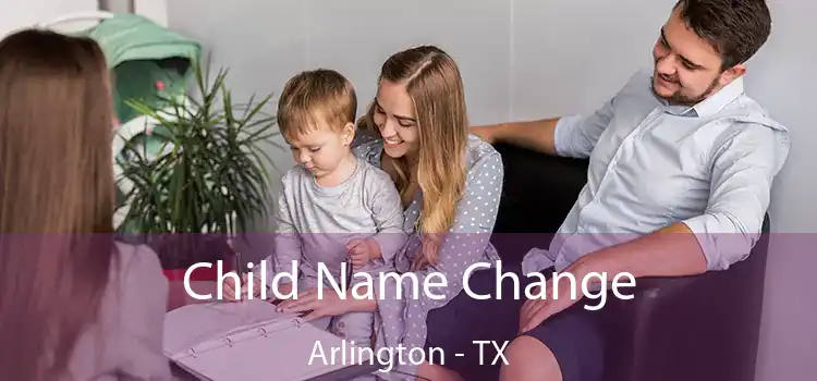 Child Name Change Arlington - TX