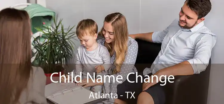 Child Name Change Atlanta - TX