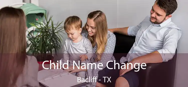 Child Name Change Bacliff - TX