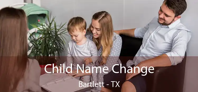 Child Name Change Bartlett - TX