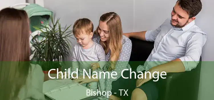 Child Name Change Bishop - TX