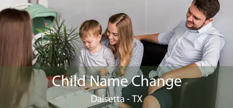 Child Name Change Daisetta - TX