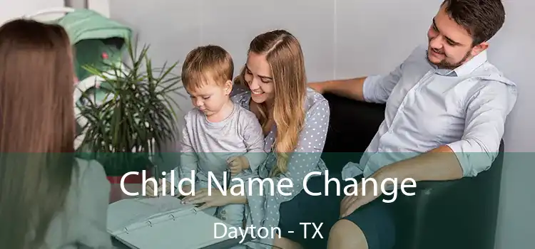 Child Name Change Dayton - TX