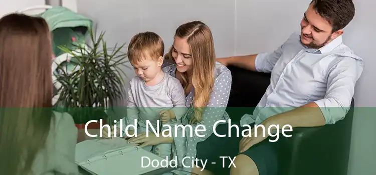Child Name Change Dodd City - TX