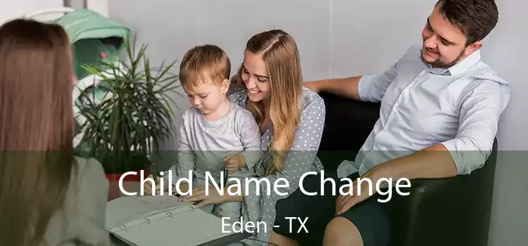 Child Name Change Eden - TX