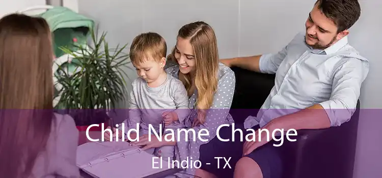  Child Name Change El Indio - TX