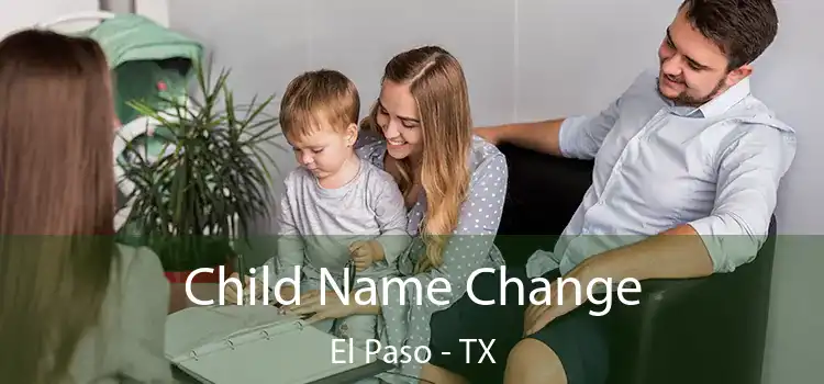 Child Name Change El Paso - TX
