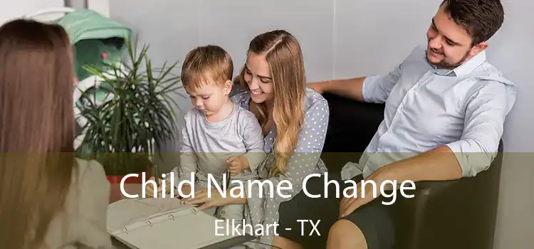 Child Name Change Elkhart - TX