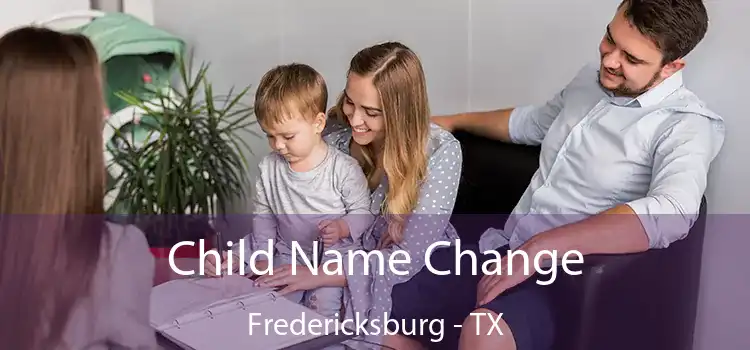 Child Name Change Fredericksburg - TX