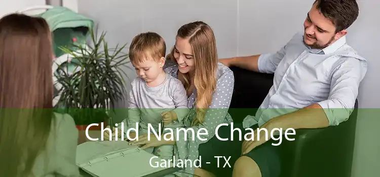 Child Name Change Garland - TX