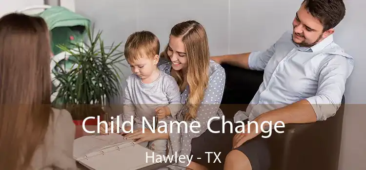 Child Name Change Hawley - TX