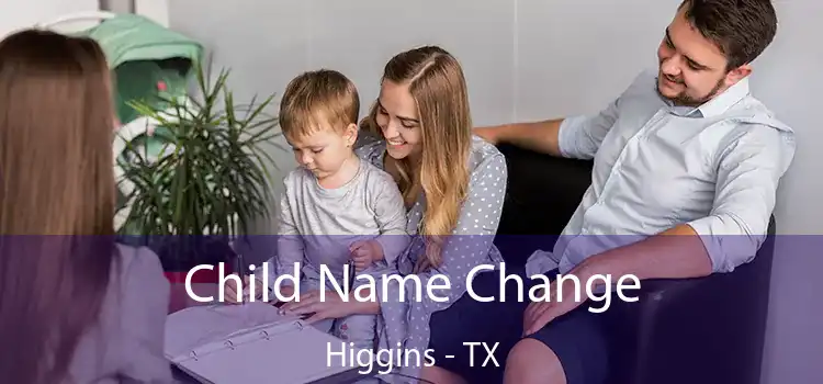 Child Name Change Higgins - TX
