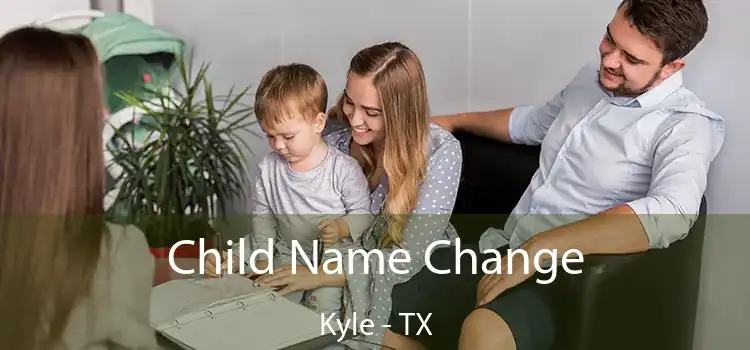 Child Name Change Kyle - TX