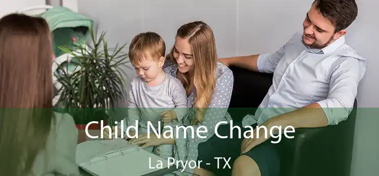 Child Name Change La Pryor - TX