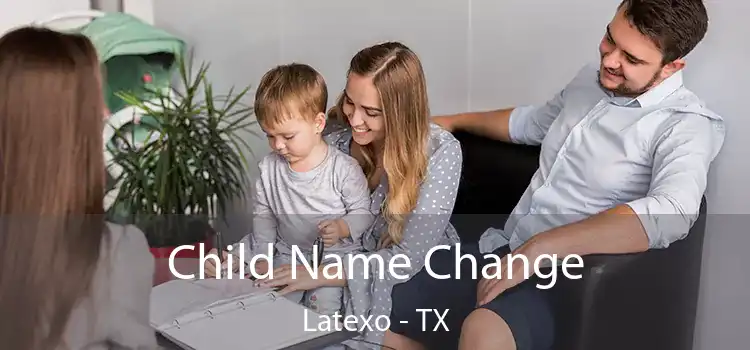 Child Name Change Latexo - TX