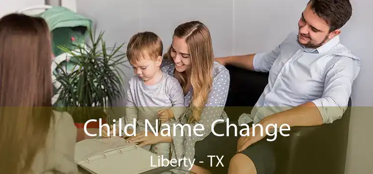 Child Name Change Liberty - TX