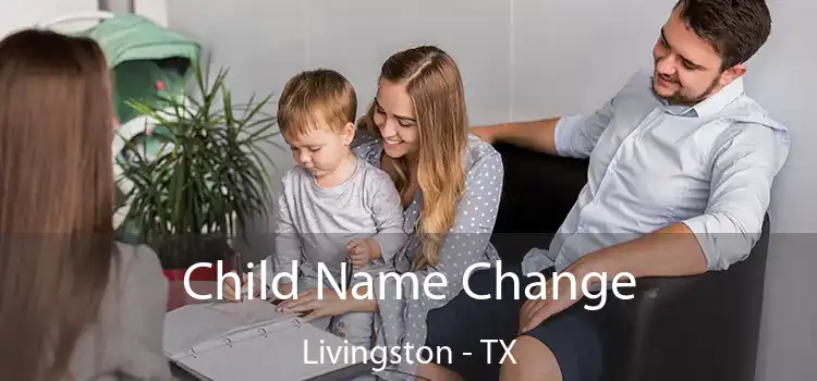 Child Name Change Livingston - TX