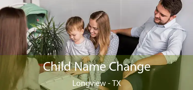  Child Name Change Longview - TX