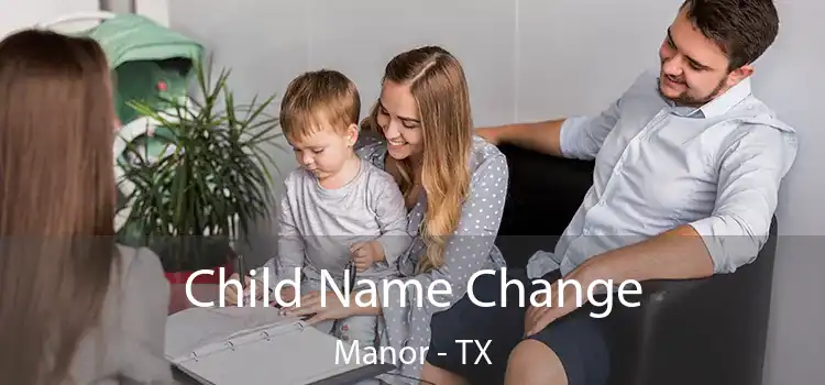 Child Name Change Manor - TX