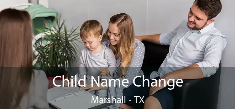 Child Name Change Marshall - TX