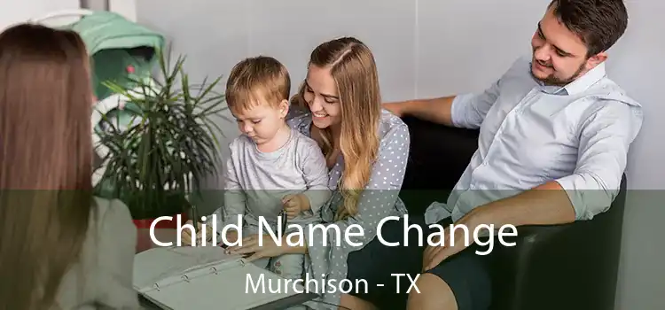 Child Name Change Murchison - TX