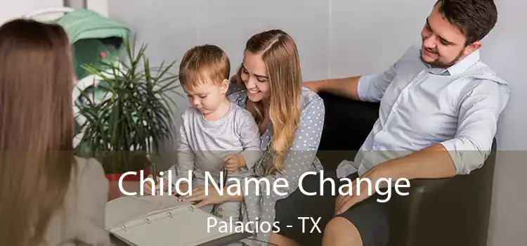 Child Name Change Palacios - TX