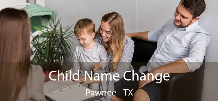 Child Name Change Pawnee - TX
