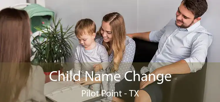 Child Name Change Pilot Point - TX
