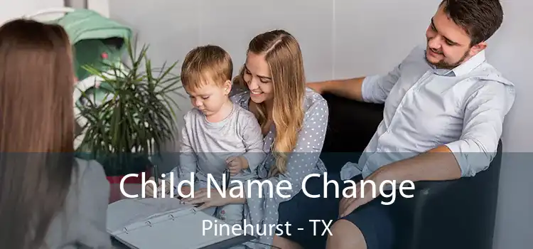 Child Name Change Pinehurst - TX