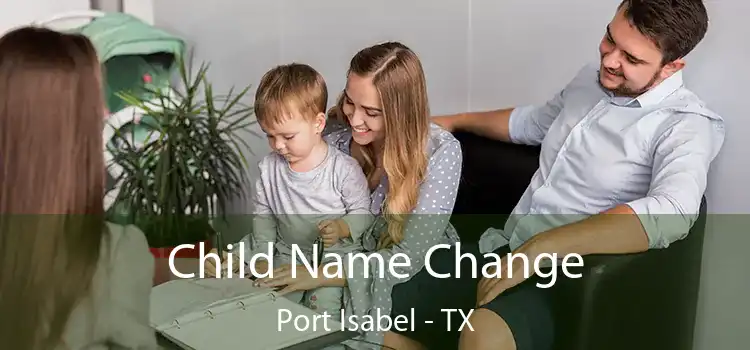 Child Name Change Port Isabel - TX