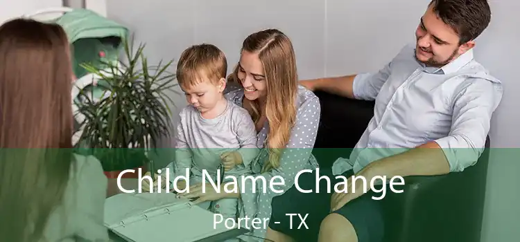Child Name Change Porter - TX