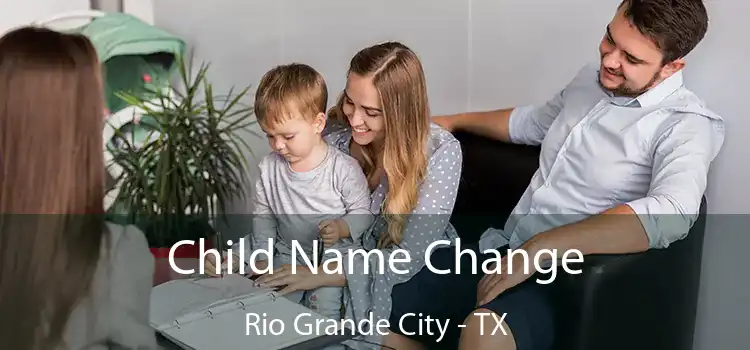  Child Name Change Rio Grande City - TX