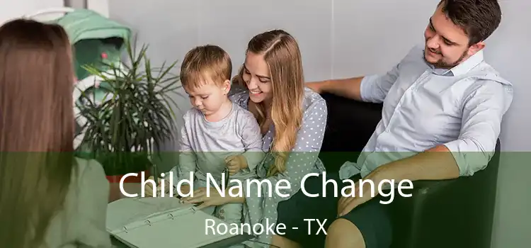  Child Name Change Roanoke - TX