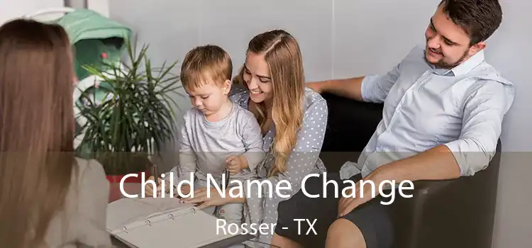 Child Name Change Rosser - TX