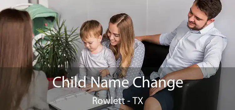 Child Name Change Rowlett - TX