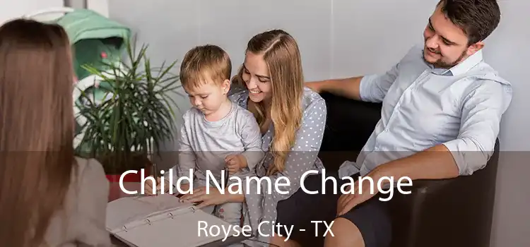 Child Name Change Royse City - TX