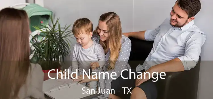 Child Name Change San Juan - TX