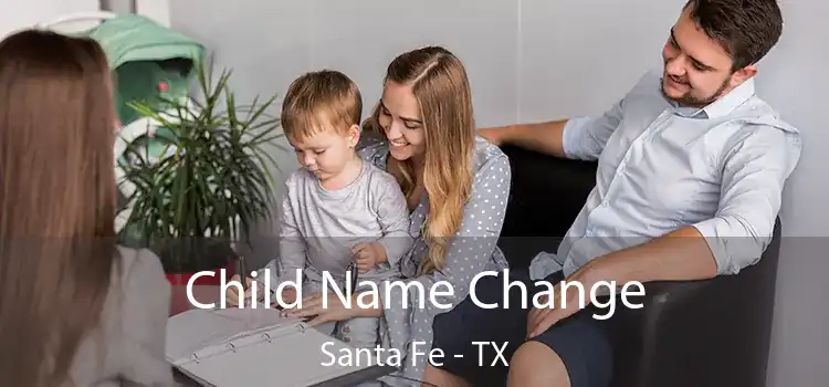 Child Name Change Santa Fe - TX