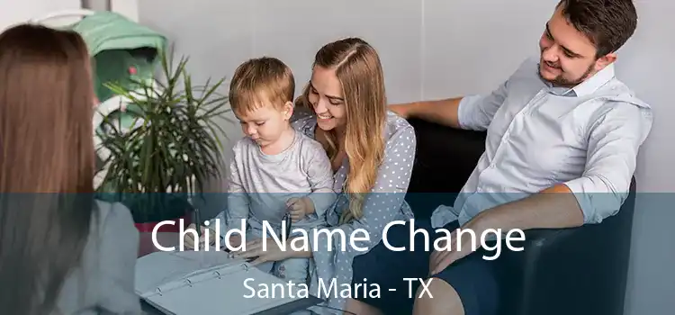  Child Name Change Santa Maria - TX