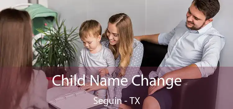 Child Name Change Seguin - TX