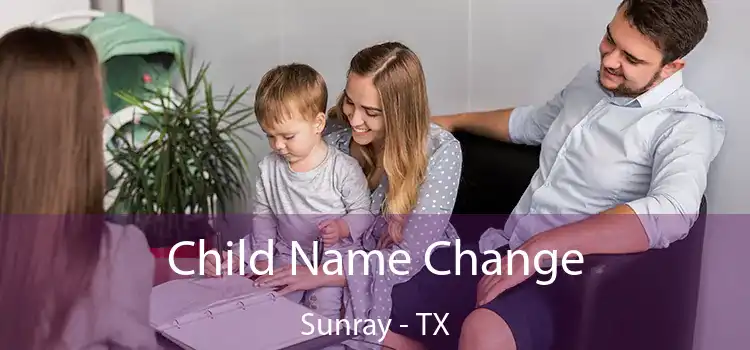 Child Name Change Sunray - TX