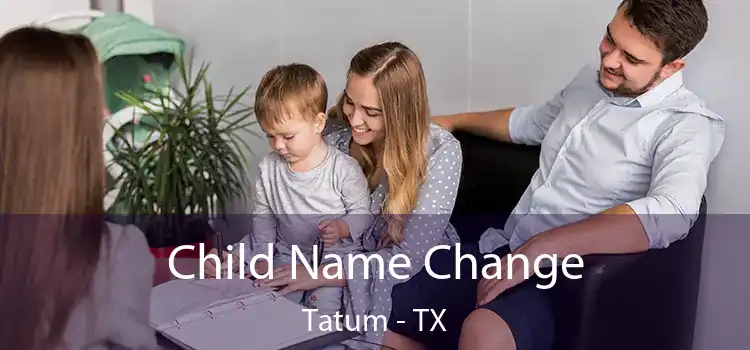 Child Name Change Tatum - TX
