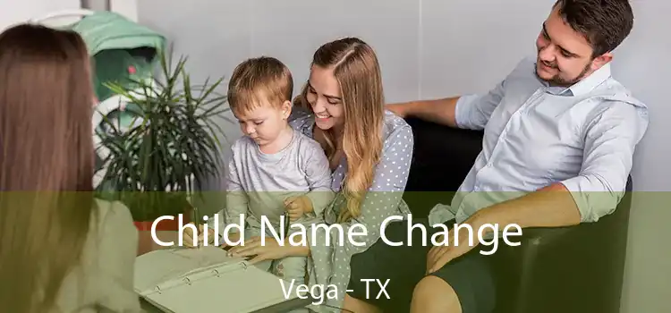 Child Name Change Vega - TX