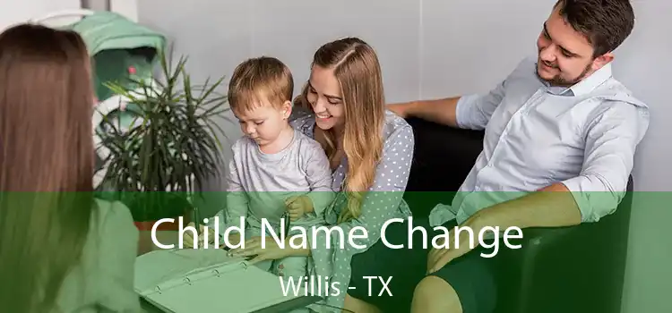 Child Name Change Willis - TX