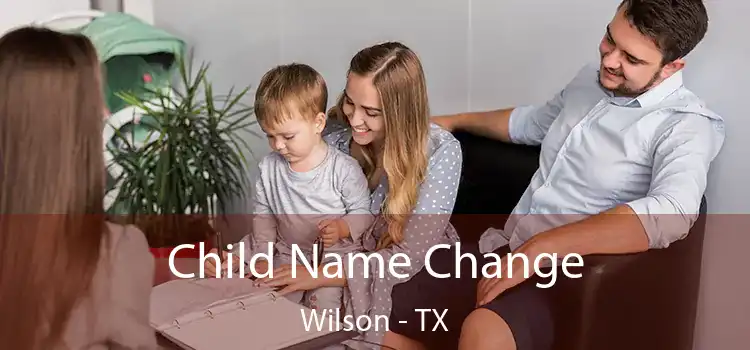 Child Name Change Wilson - TX