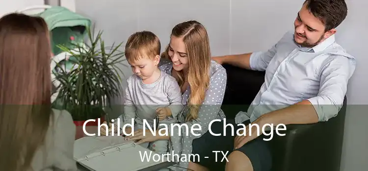 Child Name Change Wortham - TX