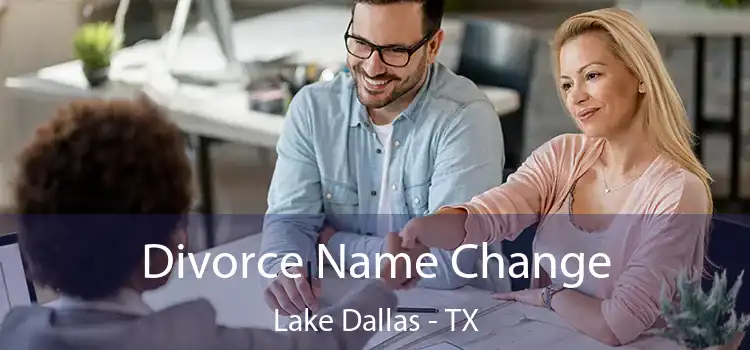 Divorce Name Change Lake Dallas - TX