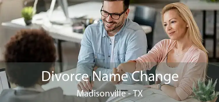 Divorce Name Change Madisonville - TX